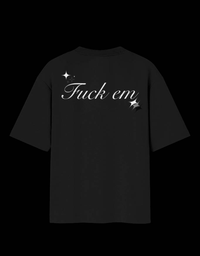 FUCK EM - OVER-SIZED FIT