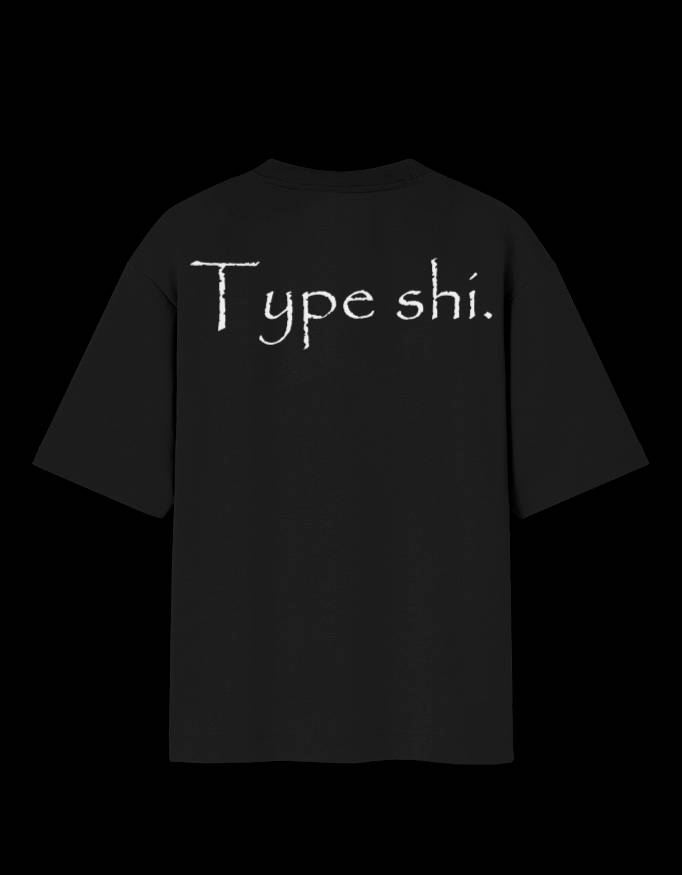 TYPE SHI - OVER-SIZED FIT