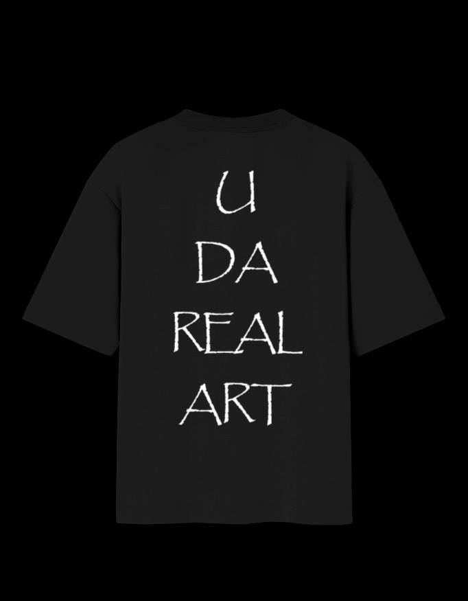 U DA REAL ART - OVER-SIZED FIT