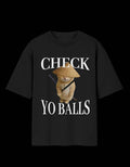 CHECK YO BALLS- OVER-SIZED FIT